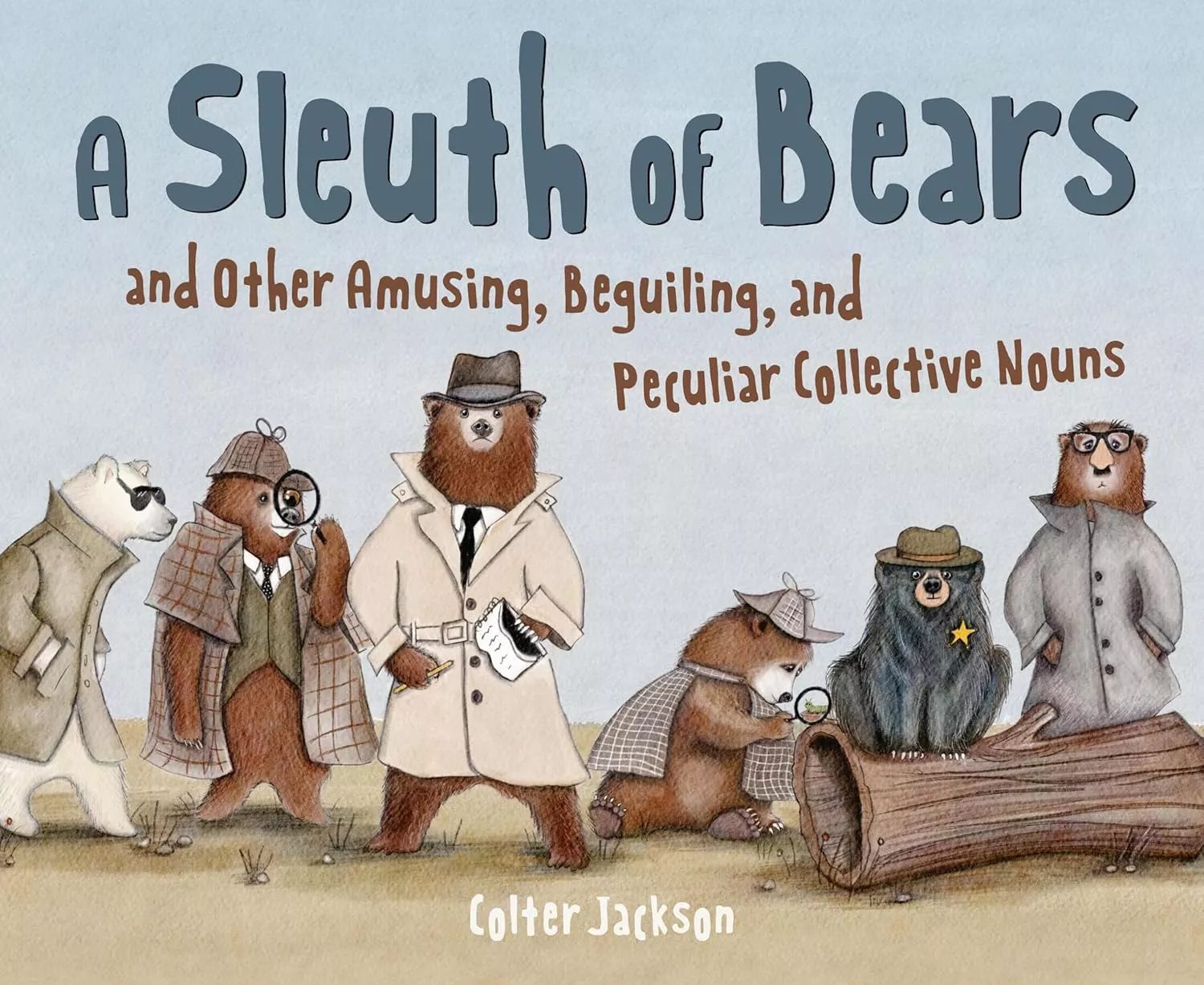 A Sleuth of Bears and Other Amusing, Beguiling, and Peculiar Collective Nouns