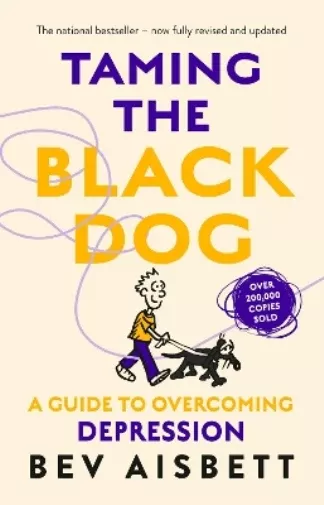 Taming The Black Dog Revised Edition